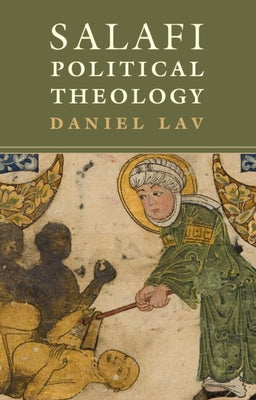 Salafi Political Theology by Lav, Daniel