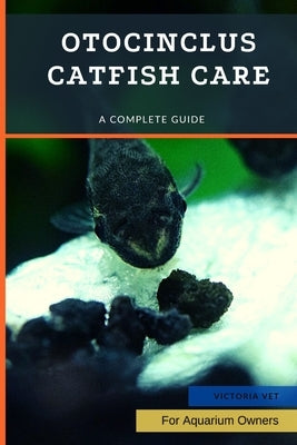 Otocinclus Catfish Care: A Complete Guide by Vet, Victoria