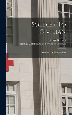 Soldier To Civilian: Problems Of Readjustment by Pratt, George K. (George Kenneth) 18