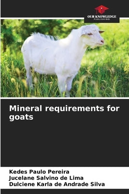 Mineral requirements for goats by Pereira, Kedes Paulo