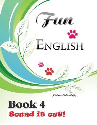 Fun English Book 4: Sound It Out! by Fishta-Bejko, Adriana