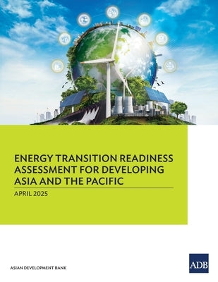 Energy Transition Readiness Assessment for Developing Asia and the Pacific by Asian Development Bank