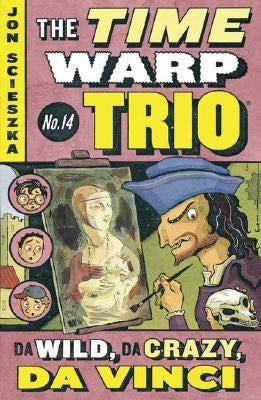 Da Wild, Da Crazy, Da Vinci #14 by Scieszka, Jon