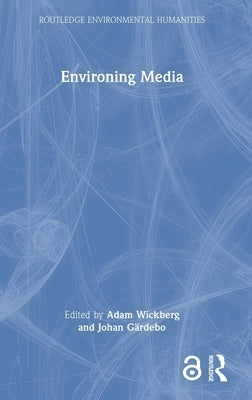 Environing Media by Wickberg, Adam