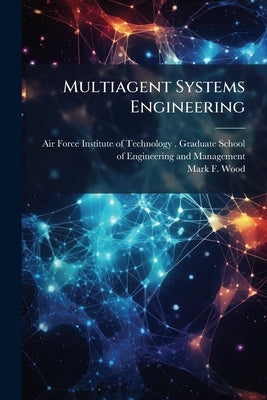 Multiagent Systems Engineering by Air Force Institute of Technology (U