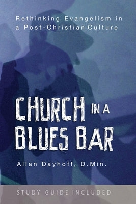Church in a Blues Bar by Dayhoff, Dmin, Jr.