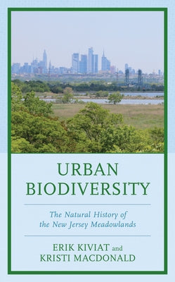 Urban Biodiversity: The Natural History of the New Jersey Meadowlands by MacDonald, Kristi