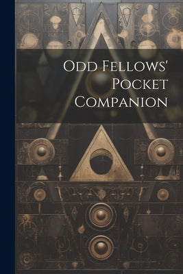 Odd Fellows' Pocket Companion by Anonymous