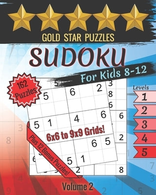 Gold Star Puzzles - Sudoku For Kids 8-12 Puzzle Book - Level 1-5 - Volume 2: 150 Sudoku Logic Puzzles - 6x6 and 9x9 Puzzles for Kids - Easy, Medium, & by Gold Star Puzzles