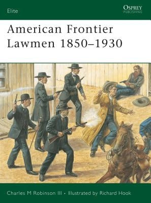 American Frontier Lawmen 1850-1930 by III, Charles M. Robinson