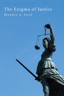The Enigma of Justice by Inch, Morris A.