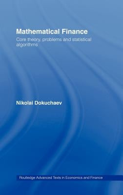 Mathematical Finance: Core Theory, Problems and Statistical Algorithms by Dokuchaev, Nikolai
