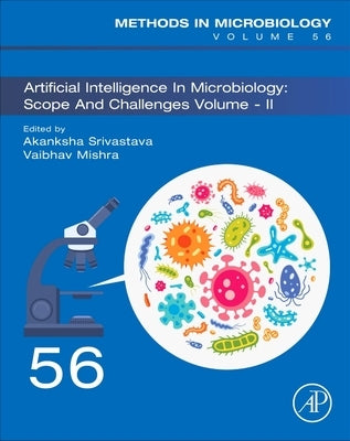 Artificial Intelligence in Microbiology: Scope and Challenges Volume-II: Volume 56 by Srivastava, Akanksha
