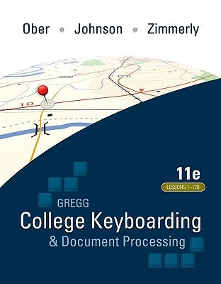 Gregg College Keyboarding & Document Processing (Gdp); Lessons 1-120, Main Text by Ober, Scot