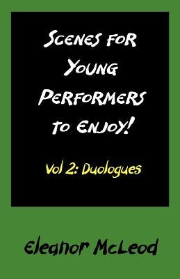 Scenes for Young Performers to Enjoy: Vol II, Duologues by McLeod, Eleanor