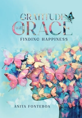 Gratitude with Grace Finding Happiness by Fonteboa, Anita