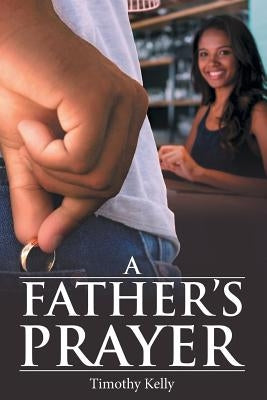 A Father'S Prayer by Kelly, Timothy