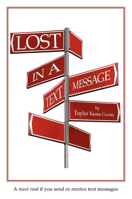 Lost in a Text Message by Crumley, Taylor Keane