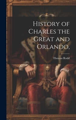 History of Charles the Great and Orlando, by Rodd, Thomas