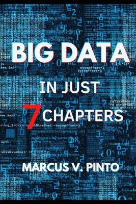 Simplifying Big Data in 7 Chapters by Pinto, Marcus Vinicius