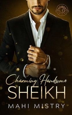 Charming Handsome Sheikh by Mistry, Mahi