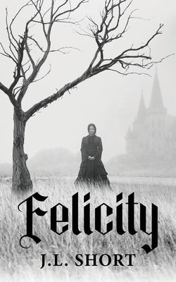 Felicity by Short, J. L.