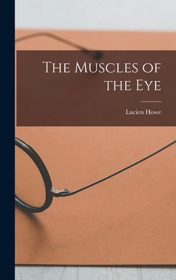 The Muscles of the Eye by Howe, Lucien 1848-1928