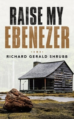Raise My Ebenezer by Shrubb, Richard Gerald