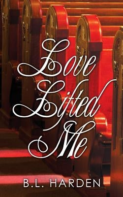 Love Lifted Me by Harden, B. L.
