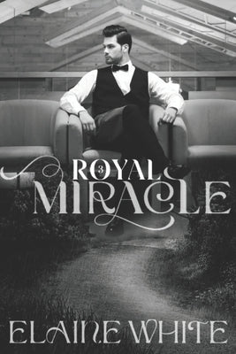 A Royal Miracle by White, Elaine