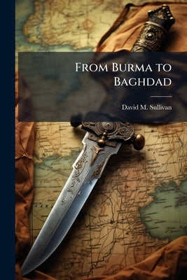 From Burma to Baghdad: Enhancing the Synergy Between Land-Based Special Forces and Combat Air Operations by Sullivan, David M.