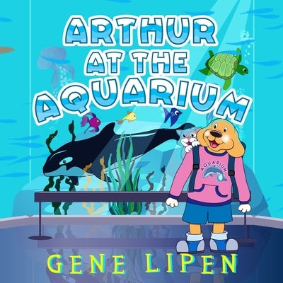 Arthur at the Aquarium by Lipen, Gene