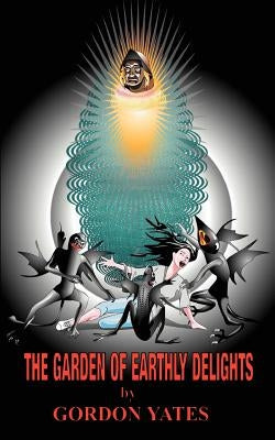 The Garden of Earthly Delights: Jack's Story by Yates, Gordon