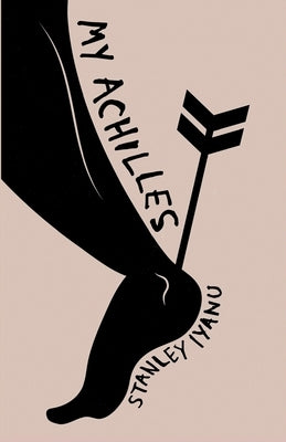 My Achilles by Iyanu, Stanley