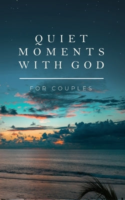 Quiet Moments with God for Couples by Honor Books