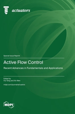 Active Flow Control: Recent Advances in Fundamentals and Applications by Tang, Hui