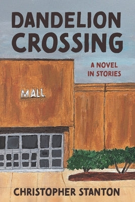 Dandelion Crossing by Stanton, Christopher