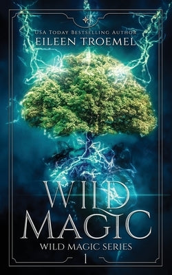 Wild Magic by Troemel, Eileen
