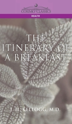 Itinerary of a Breakfast by Kellogg, J. H.
