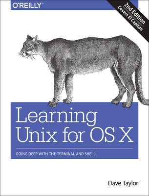 Learning Unix for OS X: Going Deep with the Terminal and Shell by Taylor, Dave