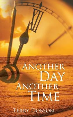 Another Day Another Time by Dobson, Terry