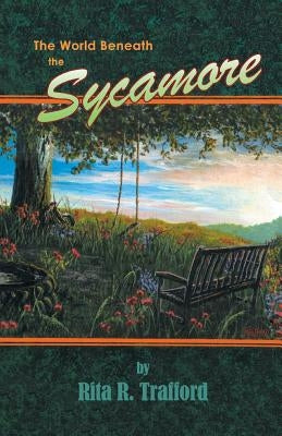 The World Beneath the Sycamore by Trafford, Rita R.