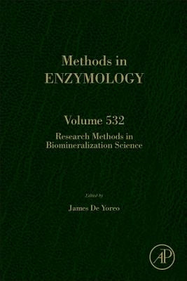 Research Methods in Biomineralization Science: Volume 532 by de Yoreo, Jim