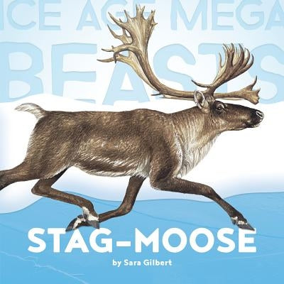 Stag-Moose by Gilbert, Sara
