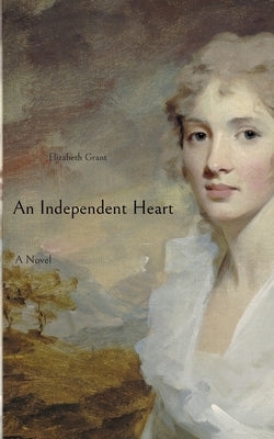 An Independent Heart by Grant, Elizabeth