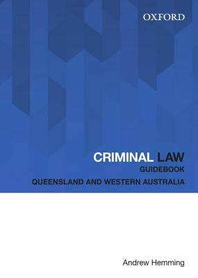 Criminal Law Guidebook: Queensland and Western Australia by Hemming, Andrew