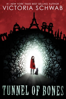 Tunnel of Bones (City of Ghosts #2): Volume 2 by Schwab, Victoria