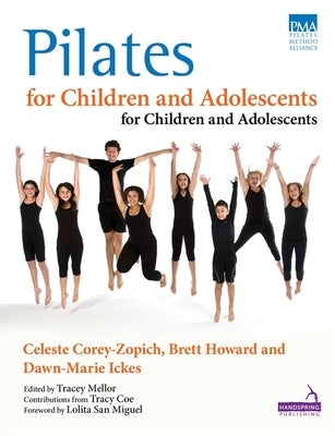 Pilates for Children and Adolescents: Manual of Guidelines and Curriculum by Corey-Zopich, Celeste