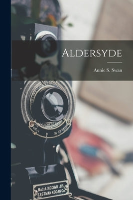 Aldersyde by Swan, Annie S.