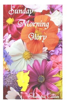 Sunday Morning Glory: Serman Psalmist by Carter, Shamora T.